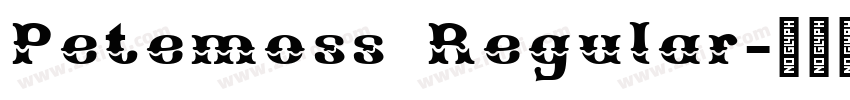 Petemoss Regular字体转换 Petemoss Regular字体转换